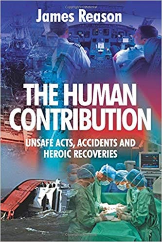 The Human Contribution Causation – Unsafe Acts Accidents and Heroic Recoveries cover